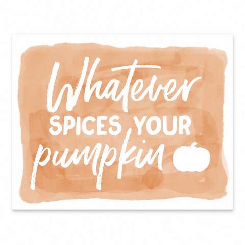 Watever Spices Your Pumpkin 8x10 Tabletop Canvas