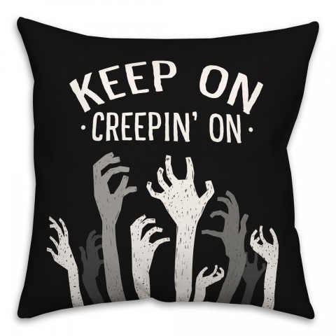 Keep on Creepin on Zombies 18x18 Spun Poly Pillow
