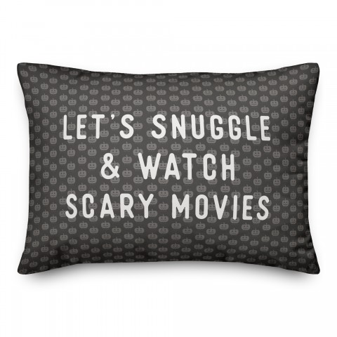 Snuggle and Watch Scary Movies 14x20 Spun Poly Pillow