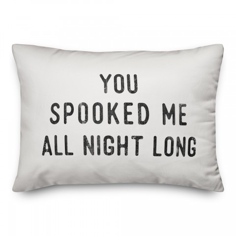 You Spooked Me All Night Long 14x20 Spun Poly Pillow
