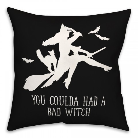 You Coulda Had a Bad Witch 18x18 Spun Poly Pillow