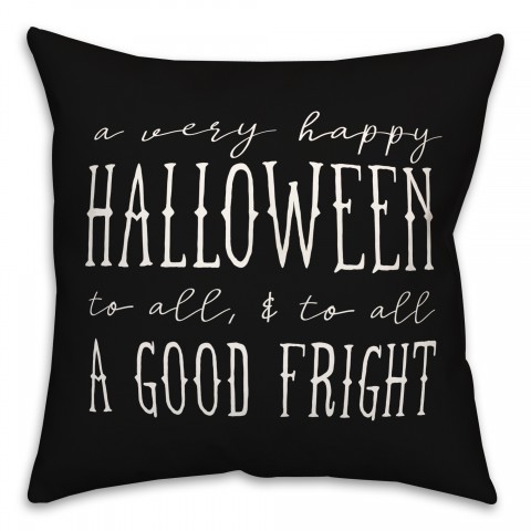 Happy Halloween Good Fright   18x18 Spun Poly Pillow