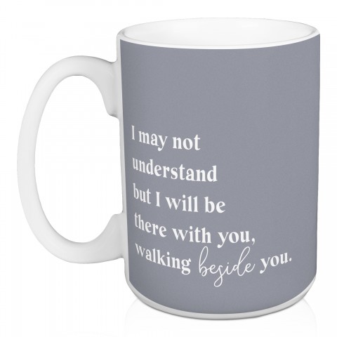 I Will Walk Beside You 15 oz Mug