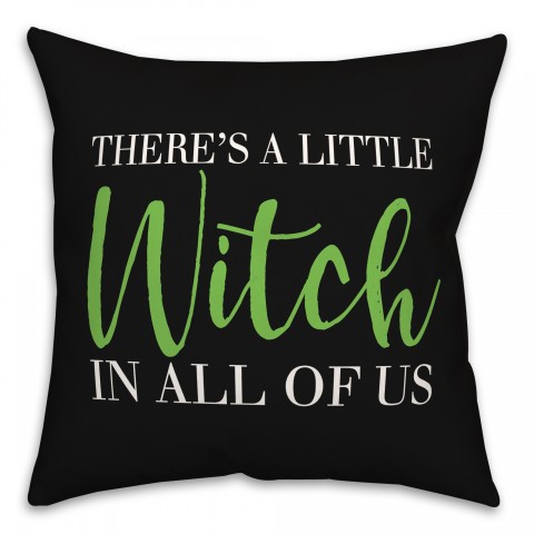 Theres a Little Witch in All of Us 18x18 Spun Poly Pillow