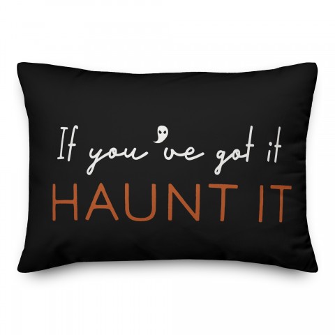 If You Got it Haunt it 14x20 Spun Poly Pillow