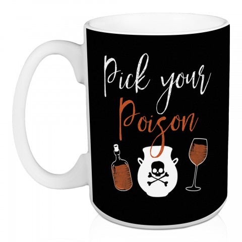 Pick Your Poison 15 oz Mug