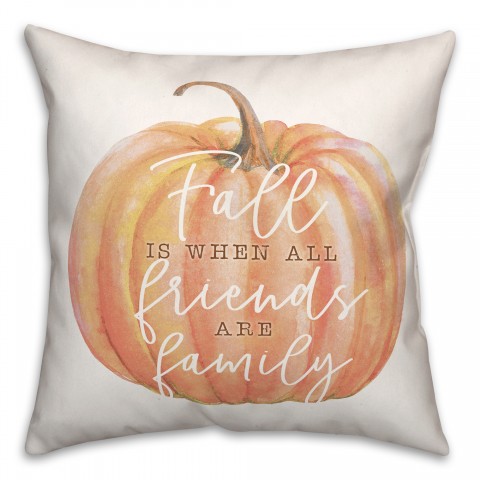 Fall When Friends are Family 18x18 Spun Poly Pillow