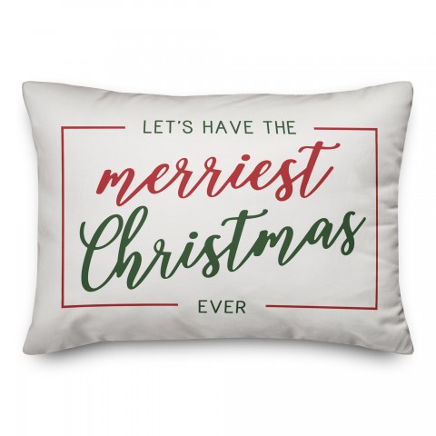 Let's Have the Merriest Christmas Ever 14x20 Spun Poly Pillow