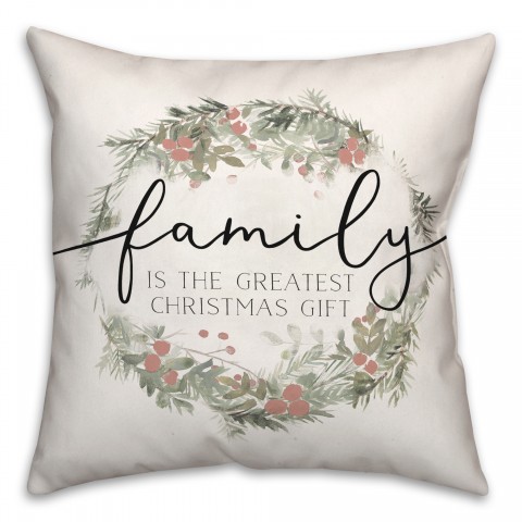Family is the Greatest Christmas Gift 18x18 Spun Poly Pillow