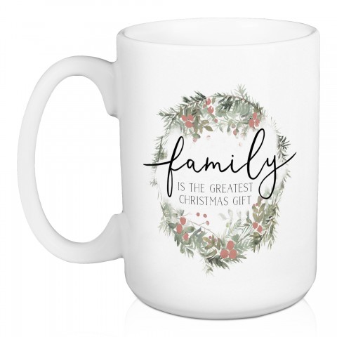 Family is the Greatest Christmas Gift 15 oz Mug