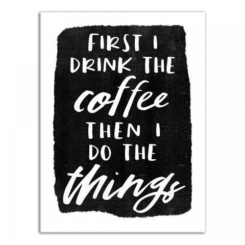 First I Drink the Coffee 18x24 Canvas Wall Art