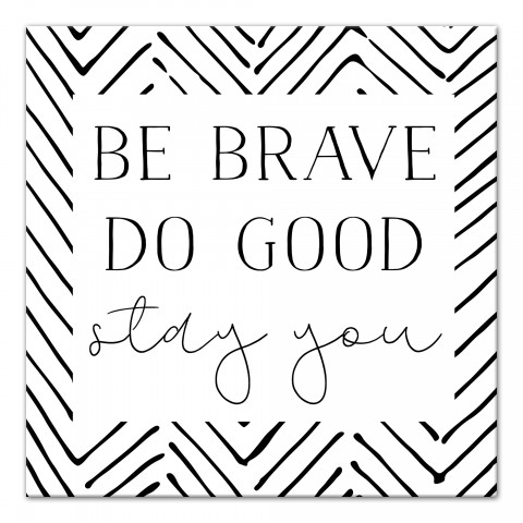 Be Brave Do Good 16x16 Canvas Wall Art