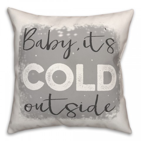 Baby its Cold Outside 18x18 Spun Poly Pillow