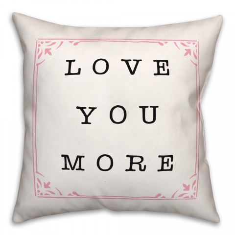 Love You More 18x18 Spun Poly Pillow