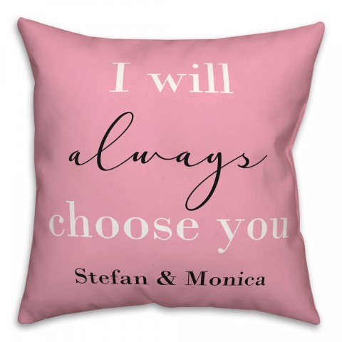 Always Choose You 18x18 Personalized Spun Poly Pillow