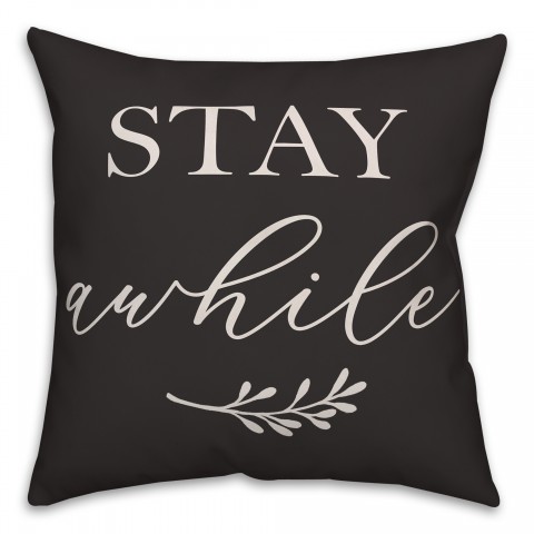 Stay Awhile on Black 18x18 Indoor / Outdoor Pillow