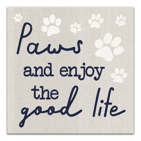 Paws and Enjoy the Good Life 16x16 Canvas Wall Art