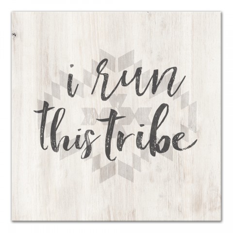 I Run This Tribe   Wall Art