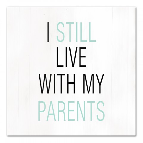 I Still Live With My Parents   Wall Art