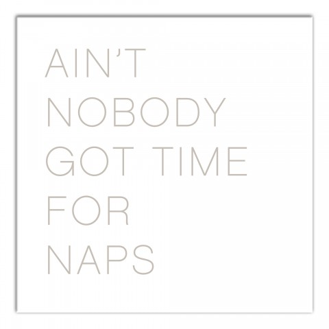 No Time For Naps Wall Art