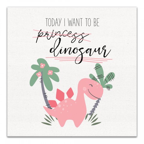I Want To Be Dinosaur Wall Art