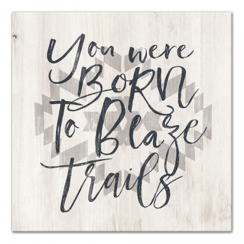 Born To Blaze Trails Wall Art