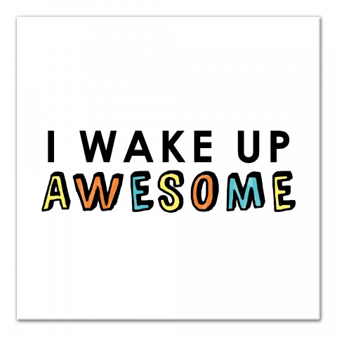 Wake Up Awesome Wall Art