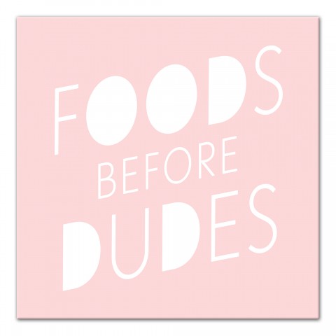 Foods Before Dudes 12x12 Canvas Wall Art