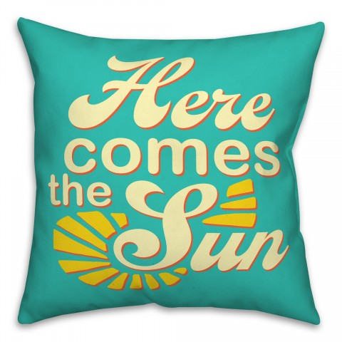 Here Comes The Sun 18x18 Spun Poly Pillow