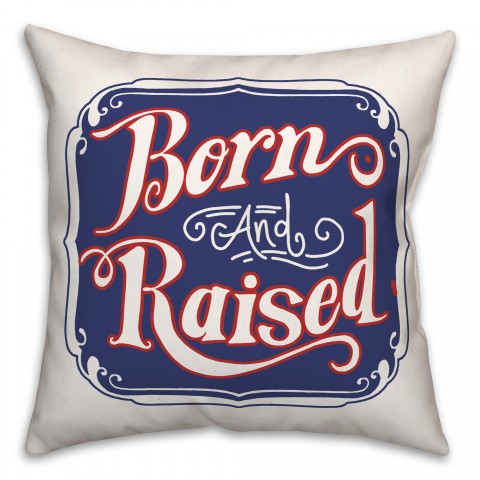 Born And Raised 18x18 Spun Poly Pillow