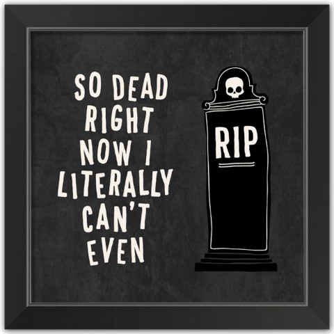 Dead Now  16x16 Black Framed Print Under Glass