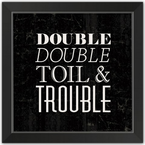 Toil Trouble 16x16 Black Framed Print Under Glass