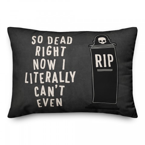 So Dead Right Now  14x20 Spun Poly Pillow