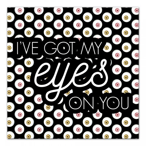 I've Got My Eyes On You 16x16 Canvas Wall Art