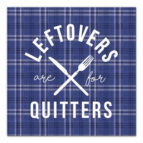 Leftovers Are For Quitters 12x12 Canvas Wall Art