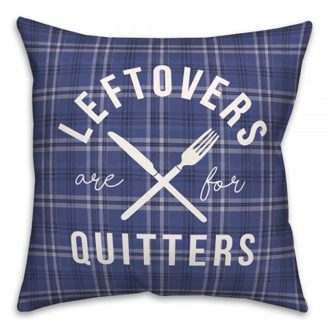 Leftovers Are For Quitters Pillow