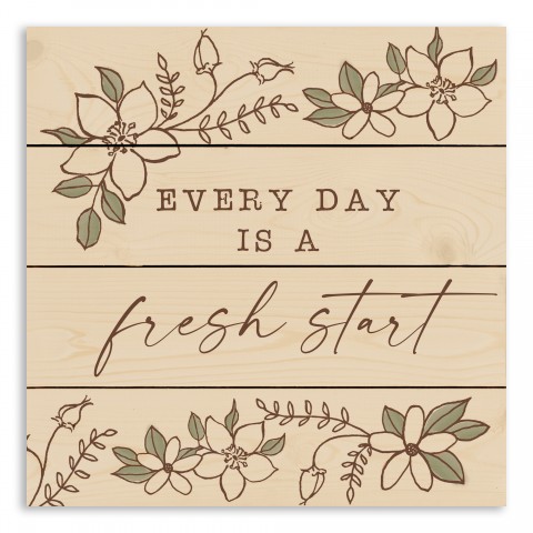 Every Day is a Fresh Start 14 x 14 Pallet Wood Art