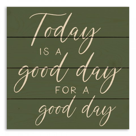 Today is a Good Day for a Good Day 14 x 14 Pallet Wood Art