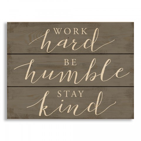 Work Hard Be Humble Stay Kind 10.69 x 14 Pallet Wood Art
