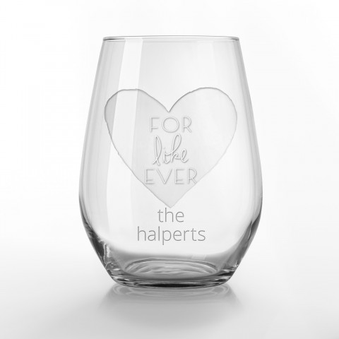 For Like Ever Personalized 3.25 x 4.25 Engraved Stemless Wine Glass