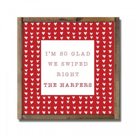 I'm So Glad You Swiped Right Personalized 13.5 x 13.5 Framed Wood Plaque