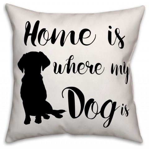 Home is Where My Dog Is  Outdoor Throw Pillow