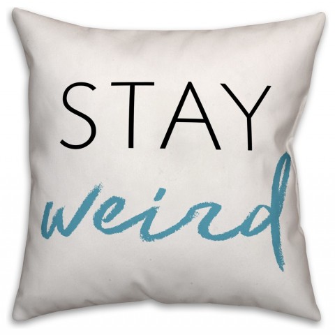 Stay Weird  Outdoor Throw Pillow