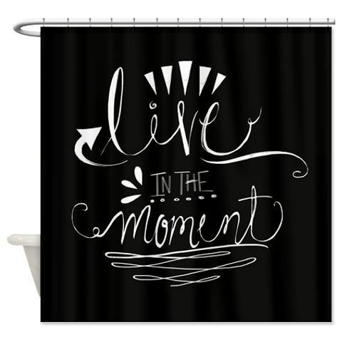 Live In The Moment Shower Curtain