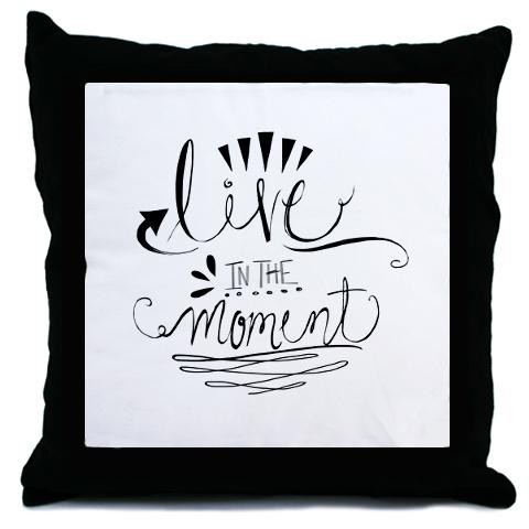 Live In The Moment Throw Pillow