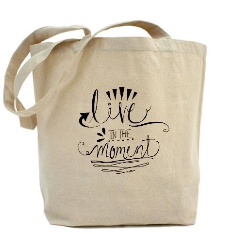 Live In The Moment Tote Bag