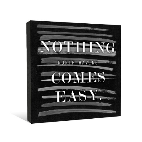 Nothing Worth Having Comes Easy Canvas Wall Art