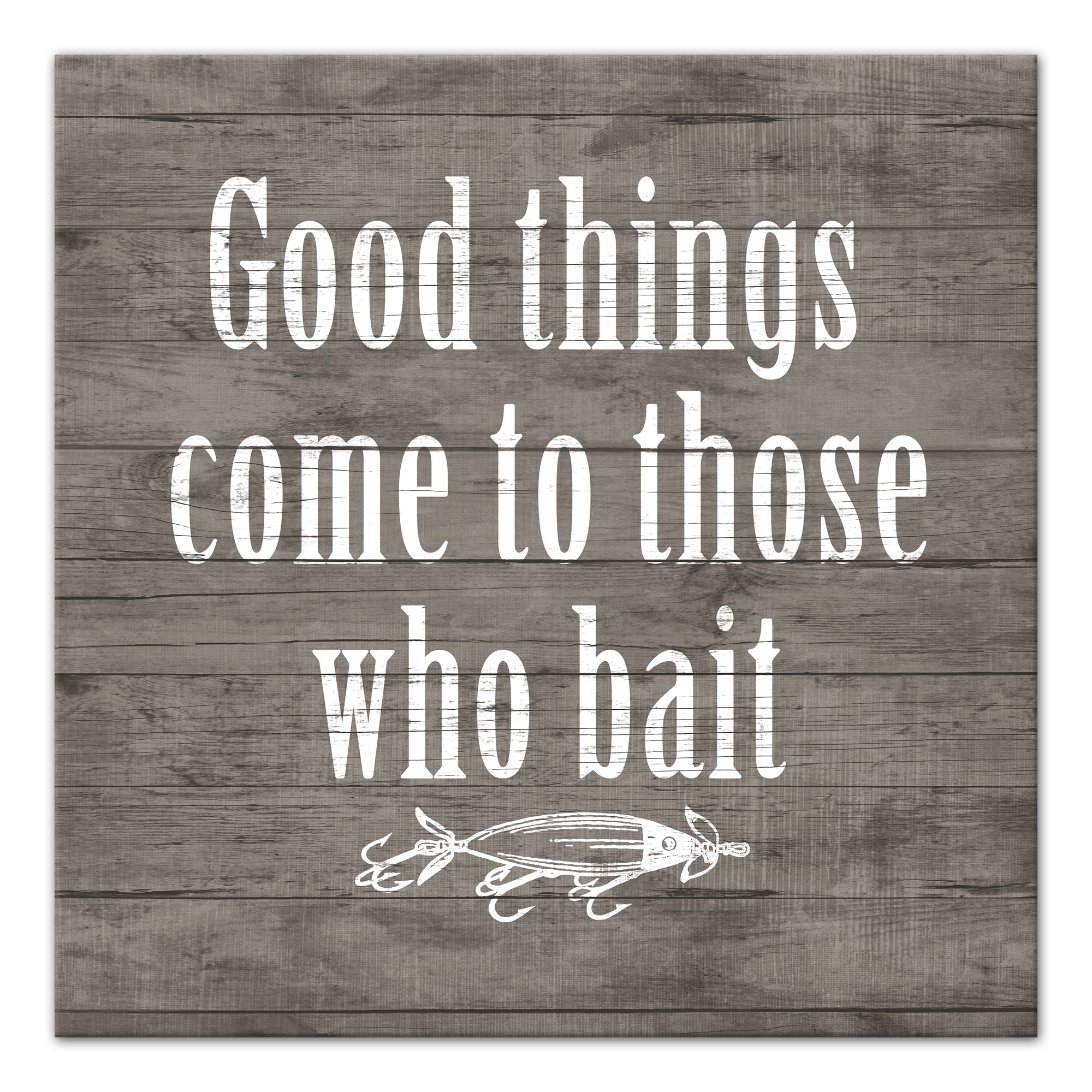 Good Things Come To Those Who Bait 20x20 Canvas Wall Art 