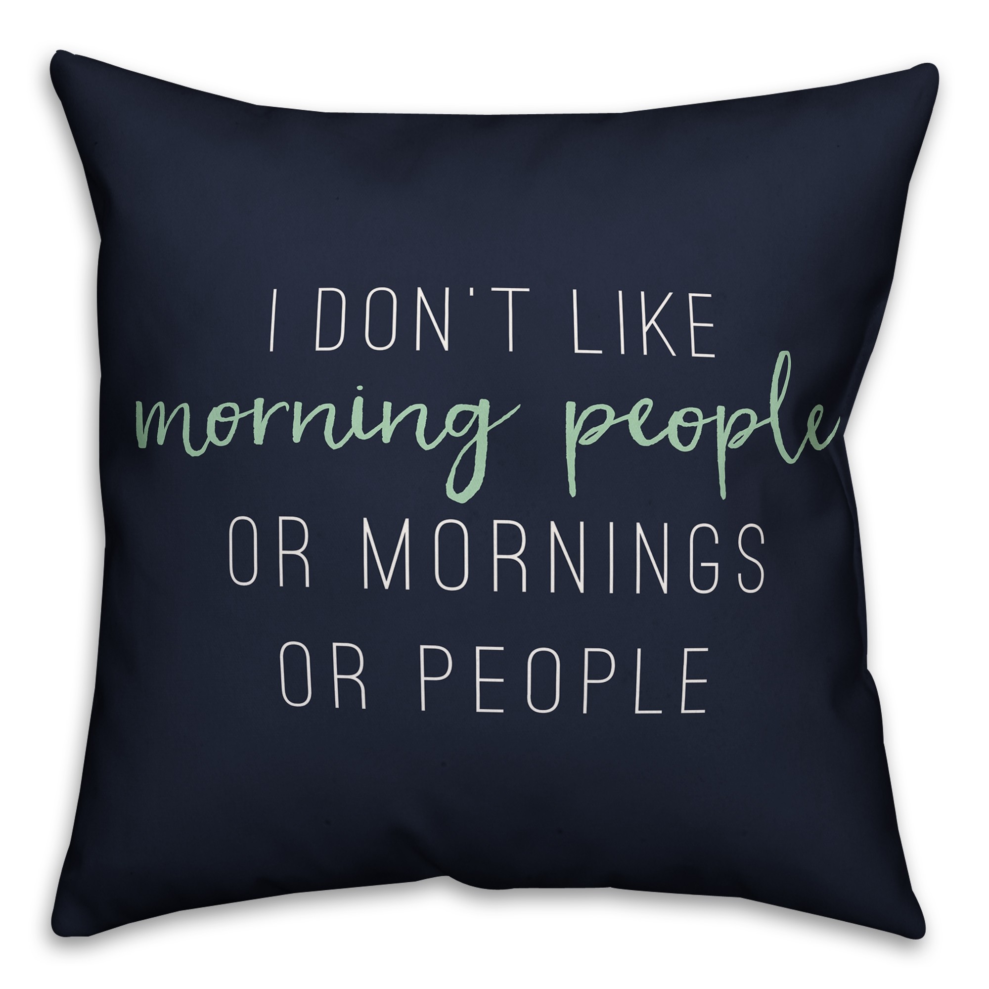 I Don't Like Morning People Navy 18x18 Faux Suede Throw Pillow