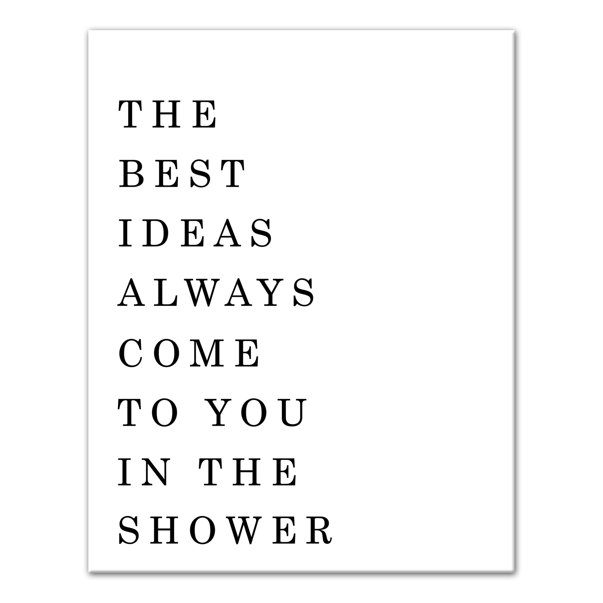 The Best Ideas Come to You in the Shower Wall Art 